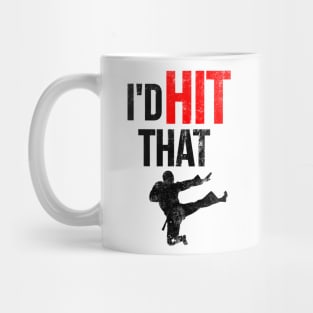 I'd Hit That T-Shirt Martial Arts Mug